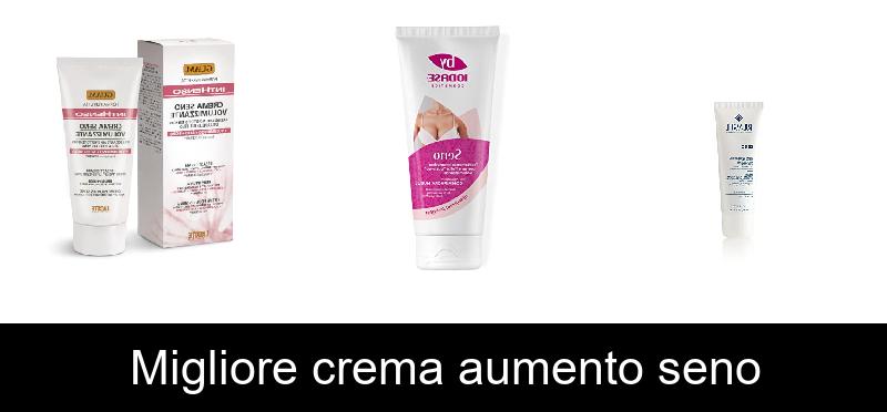 Migliore crema aumento seno