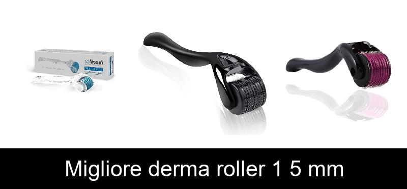 Migliore derma roller 1 5 mm