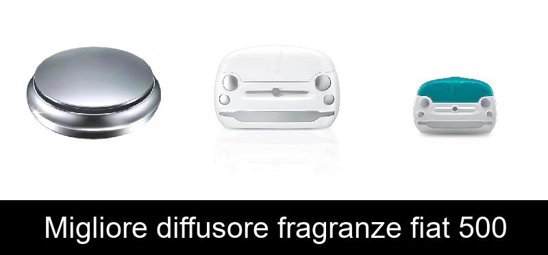 Migliore diffusore fragranze fiat 500