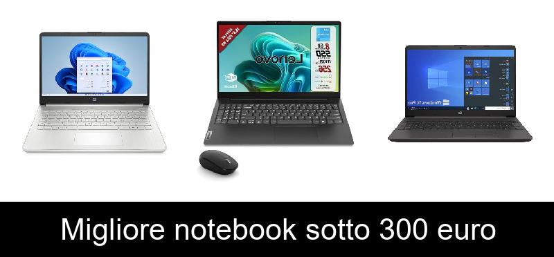 Migliore notebook sotto 300 euro