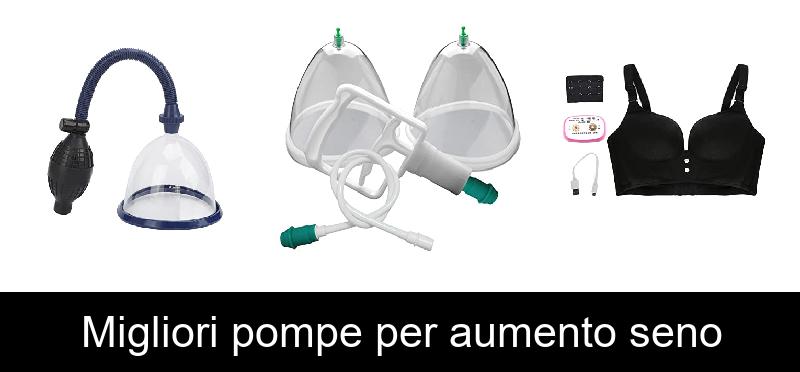 Migliori pompe per aumento seno