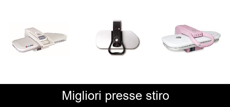 Migliori presse stiro