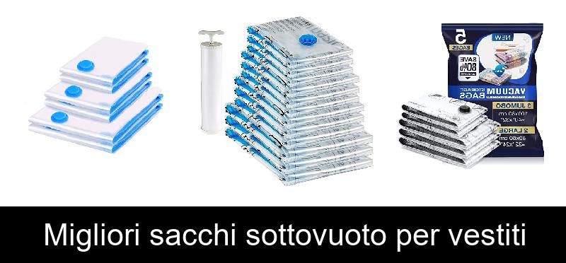 Migliori sacchi sottovuoto per vestiti