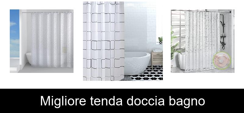 Migliore tenda doccia bagno