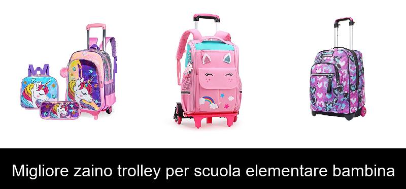 Migliore zaino trolley per scuola elementare bambina