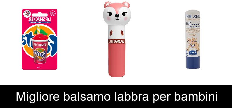 Migliore balsamo labbra per bambini