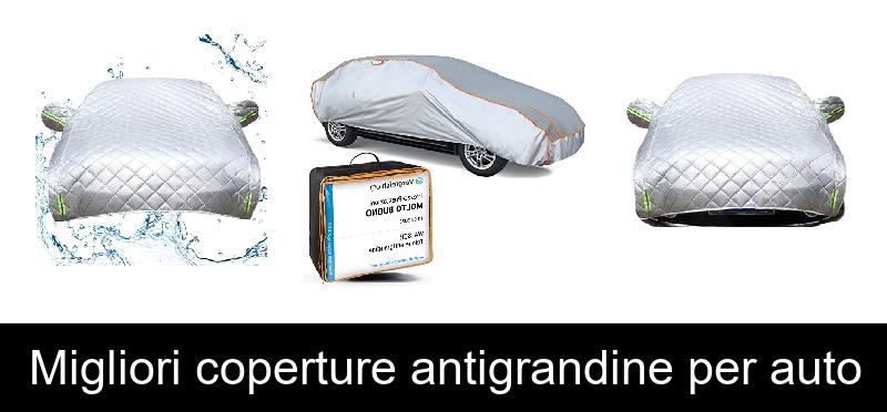 Migliori coperture antigrandine per auto