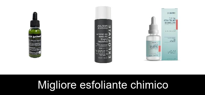 Migliore esfoliante chimico