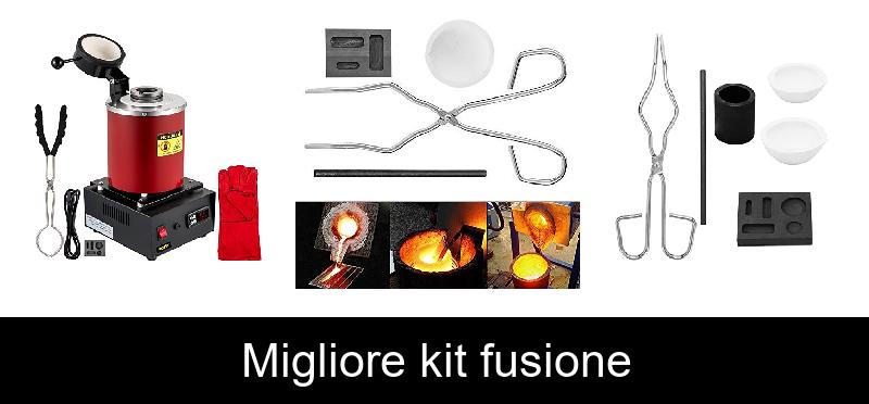 Migliore kit fusione