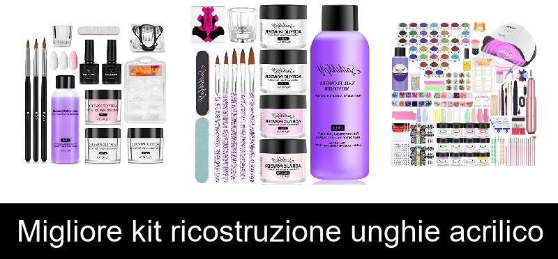 Migliore kit ricostruzione unghie acrilico