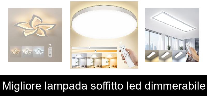 Migliore lampada soffitto led dimmerabile