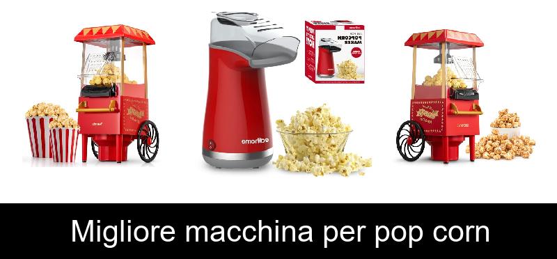 Migliore macchina per pop corn