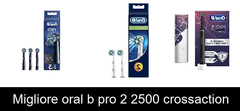 Migliore oral b pro 2 2500 crossaction