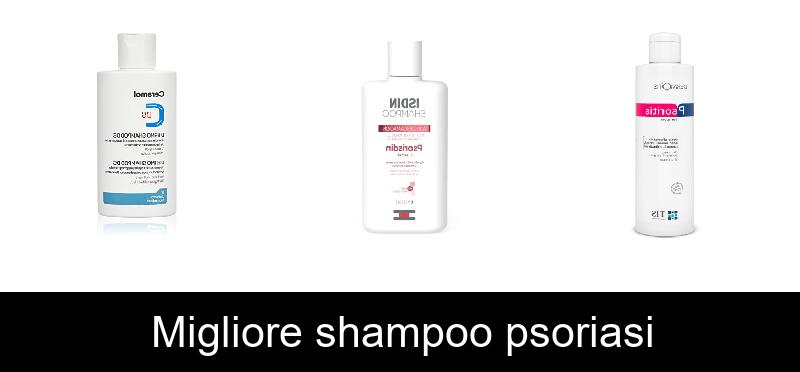 Migliore shampoo psoriasi