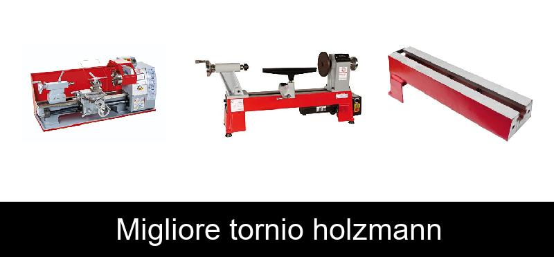 Migliore tornio holzmann