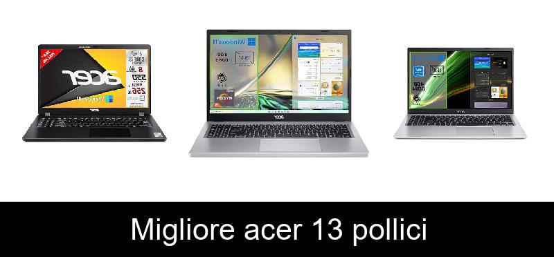 Migliore acer 13 pollici