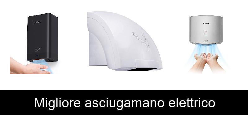 Migliore asciugamano elettrico