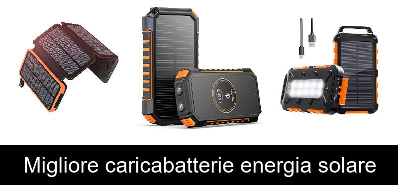 Migliore caricabatterie energia solare