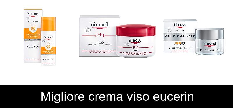 Migliore crema viso eucerin