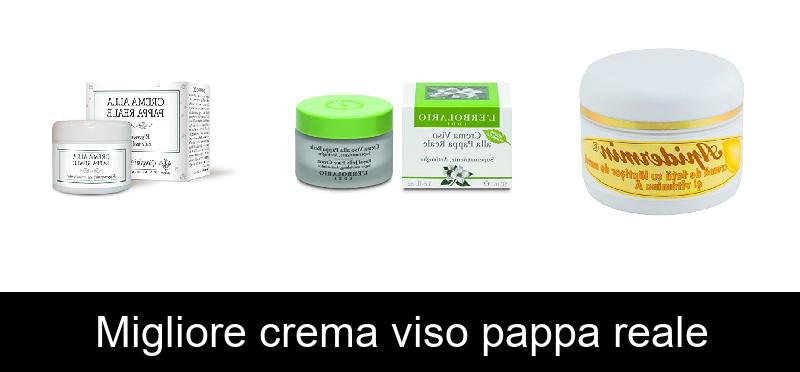 Migliore crema viso pappa reale