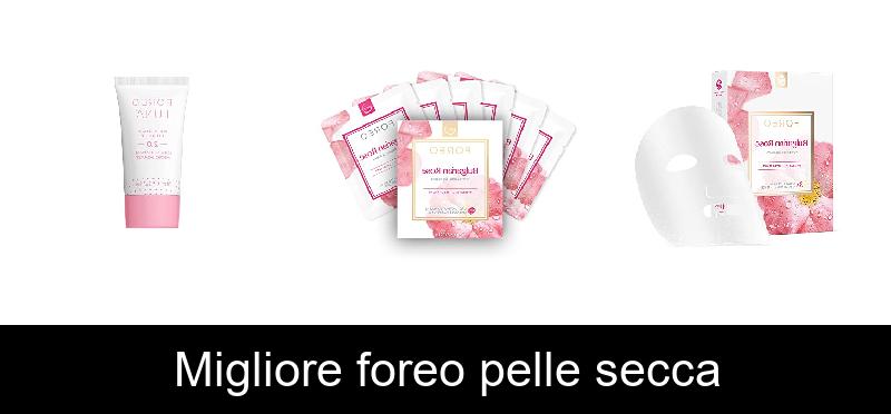 Migliore foreo pelle secca