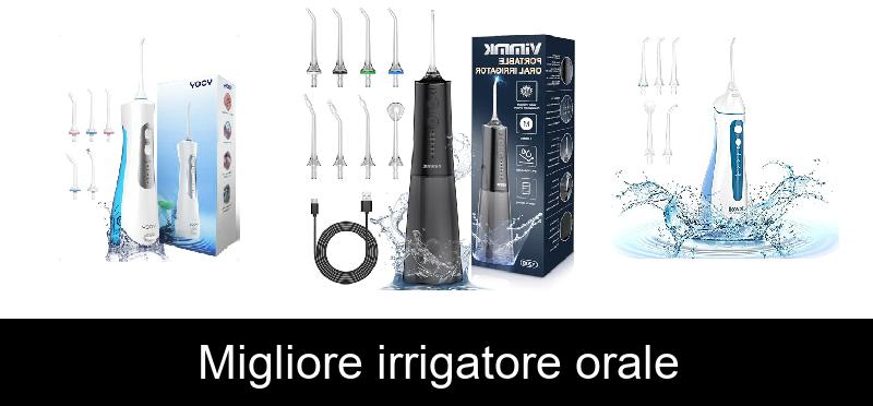 Migliore irrigatore orale