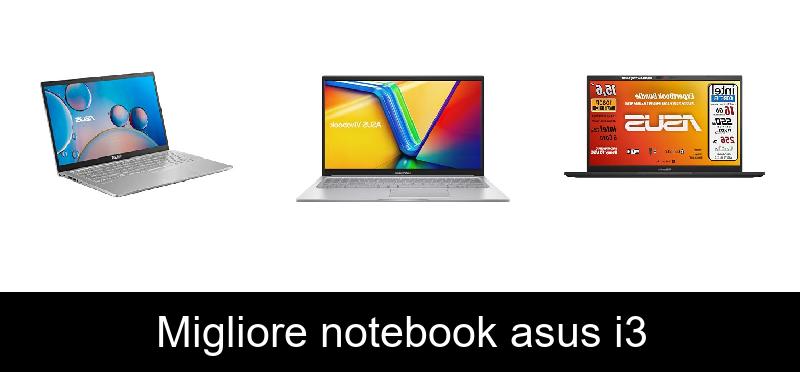 Migliore notebook asus i3