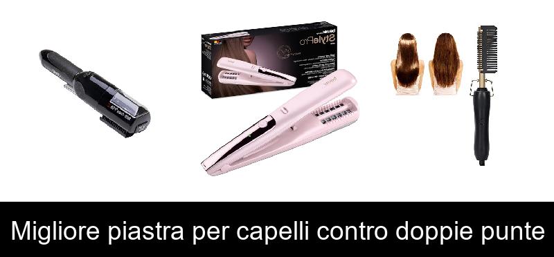 Migliore piastra per capelli contro doppie punte