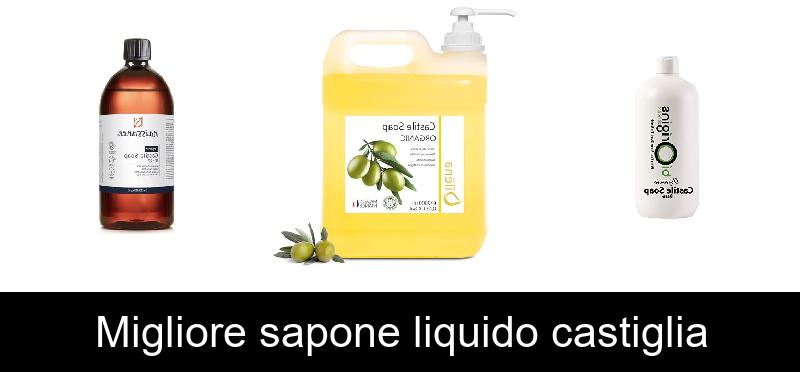 Migliore sapone liquido castiglia