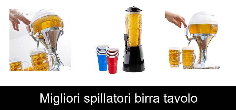 Migliori spillatori birra tavolo