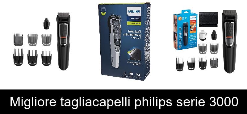 Migliore tagliacapelli philips serie 3000