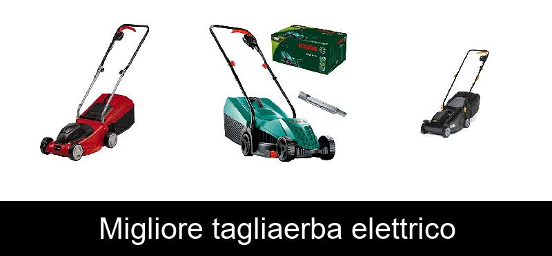 Migliore tagliaerba elettrico