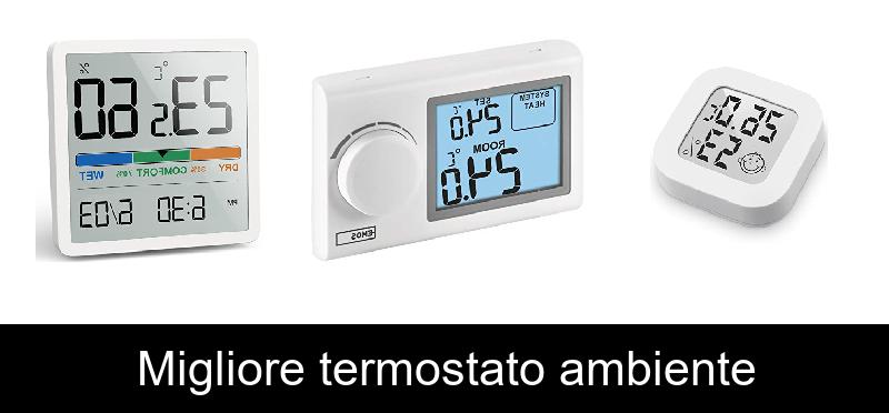 Migliore termostato ambiente