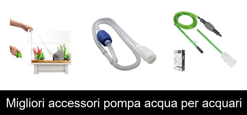 Migliori accessori pompa acqua per acquari