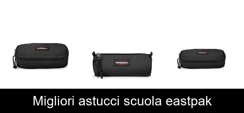 Migliori astucci scuola eastpak