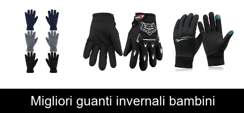 Migliori guanti invernali bambini