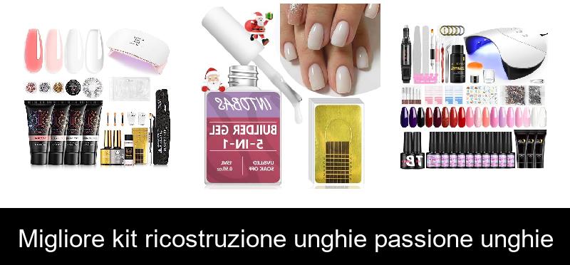 Migliore kit ricostruzione unghie passione unghie