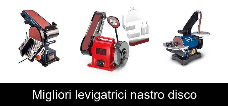 Migliori levigatrici nastro disco