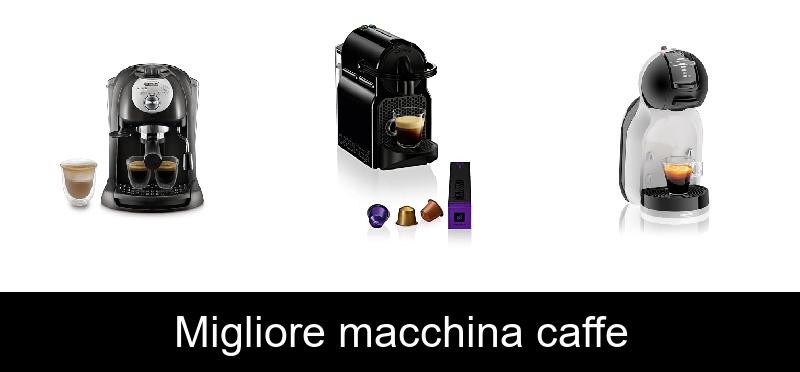 Migliore macchina caffe