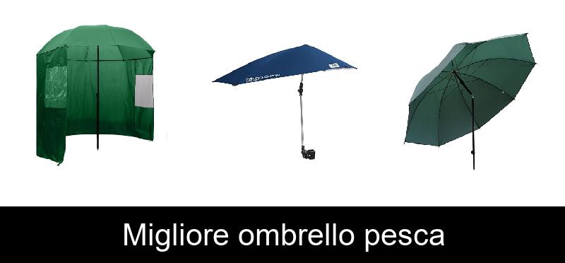 Migliore ombrello pesca