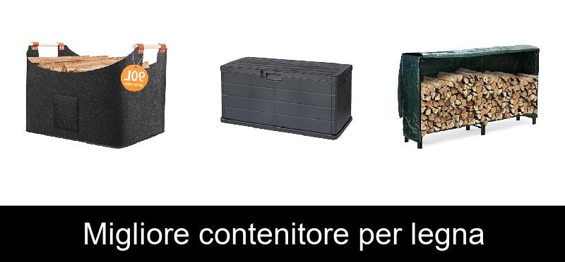 Migliore contenitore per legna