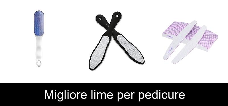 Migliore lime per pedicure