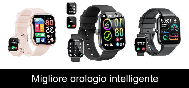 Migliore orologio intelligente