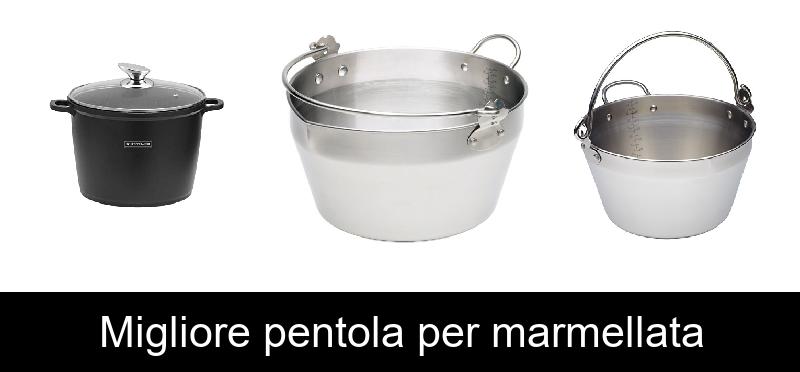 Migliore pentola per marmellata