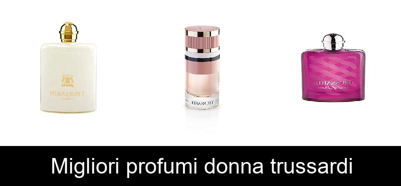 Migliori profumi donna trussardi