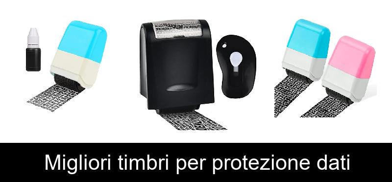 Migliori timbri per protezione dati